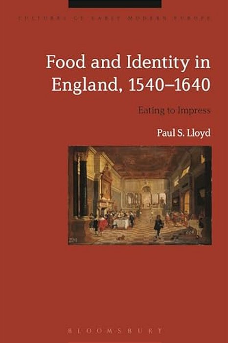 Food And Identity In England, 1540-1640-..