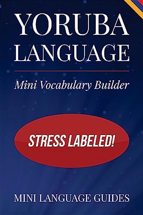 Yoruba Language Mini Vocabulary Builder: Stress Labeled!-..