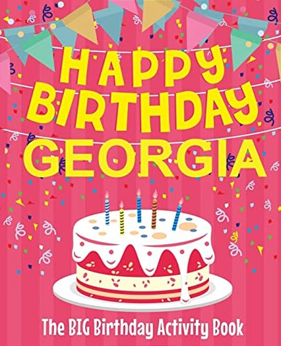 Happy Birthday Georgia - The Big Birthday Activity Book: (Personalized Children's Activity Book)-..
