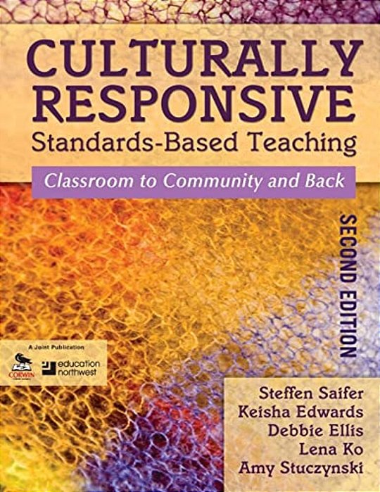 Culturally Responsive Standards-Based Teaching: Classroom To Community And Back-..