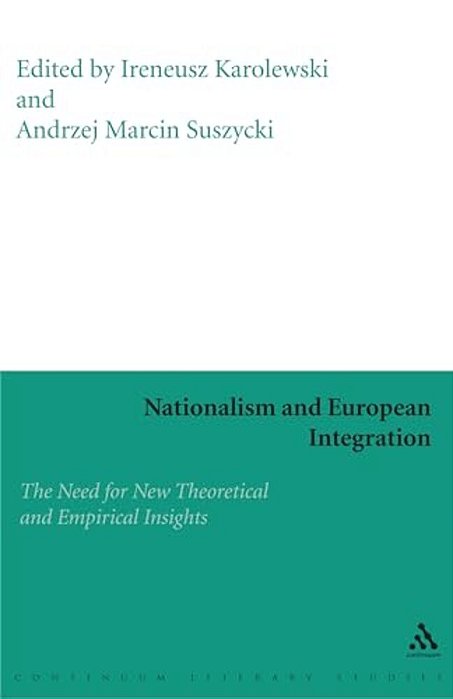 Nationalism And European Integration: The Need For New Theoretical And Empirical Insights-..