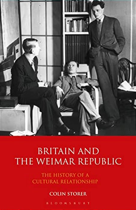 Britain And The Weimar Republic: The History Of A Cultural Relationship-..