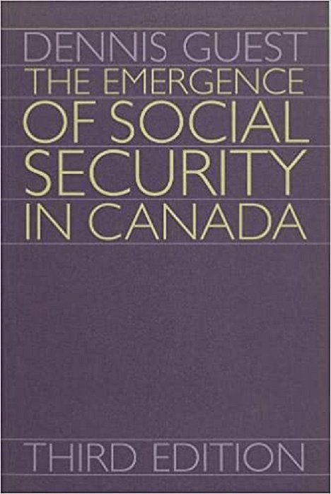 The Emergence Of Social Security In Canada - Third Edition-..