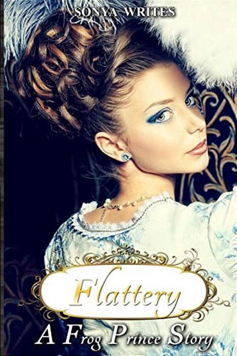 Flattery - A Frog Prince Story (Fairy Tales Retold)-..