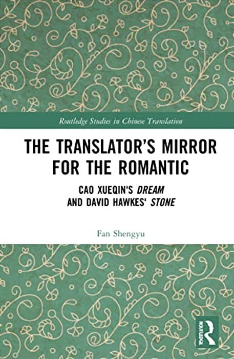 The Translator's Mirror For The Romantic: Cao Xueqin's Dream And David Hawkes' Stone-..