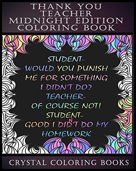 Thank You Teacher Midnight Edition Coloring Book: 30 Joke Stress Relief Coloring Pages. The Perfect Gift Idea To Give To Your Tutor, Teacher To Help T-..