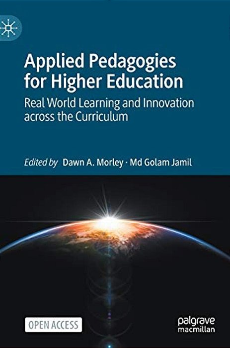 Applied Pedagogies For Higher Education: Real World Learning And Innovation Across The Curriculum-..
