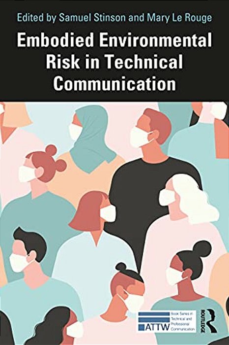 Embodied Environmental Risk In Technical Communication: Problems And Solutions Toward Social Sustainability-..