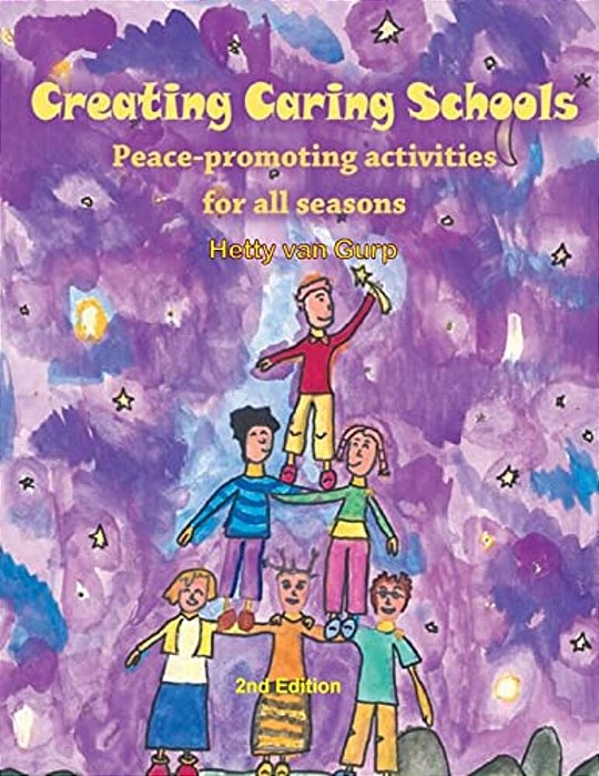 Creating Caring Schools - Peace-Promoting Activities For All Seasons: 2ND Edition-..