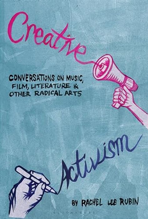 Creative Activism: Conversations On Music, Film, Literature, And Other Radical Arts-..
