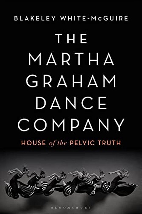 The Martha Graham Dance Company: House Of The Pelvic Truth-..