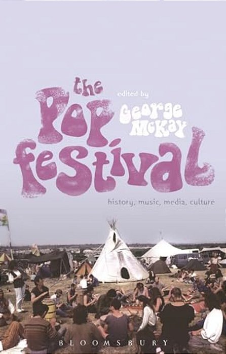 The Pop Festival: History, Music, Media, Culture-..