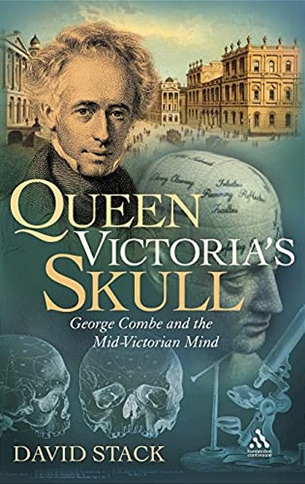 Queen Victoria's Skull: George Combe And The Mid-Victorian Mind-..