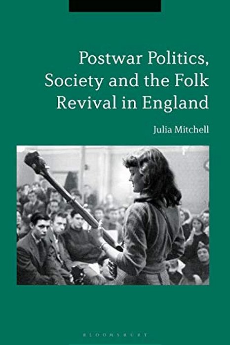 Postwar Politics, Society And The Folk Revival In England, 1945-65-..