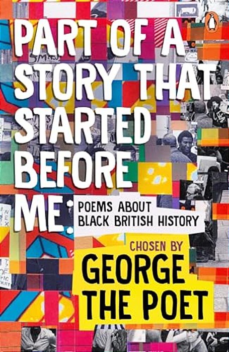 Part Of A Story That Started Before Me: Poems About Black British History-..