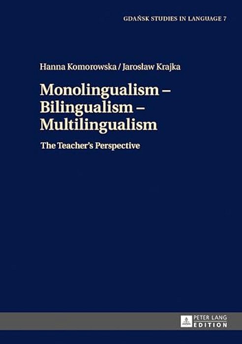 Monolingualism - Bilingualism - Multilingualism: The Teacher's Perspective-..