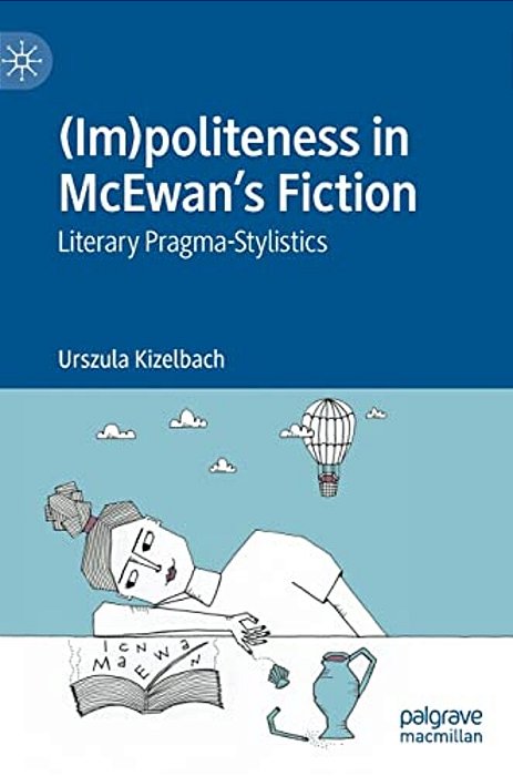 (Im)politeness In Mcewan's Fiction: Literary Pragma-Stylistics-..