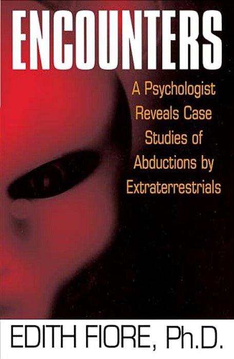 Encounters: A Psychologist Reveals Case Studies Of Abductions By Extraterrestrials-..
