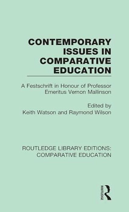 Contemporary Issues In Comparative Education: A Festschrift In Honour Of Professor Emeritus Vernon Mallinson-..