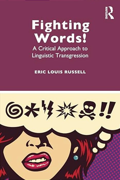 Fighting Words!: A Critical Approach To Linguistic Transgression-..