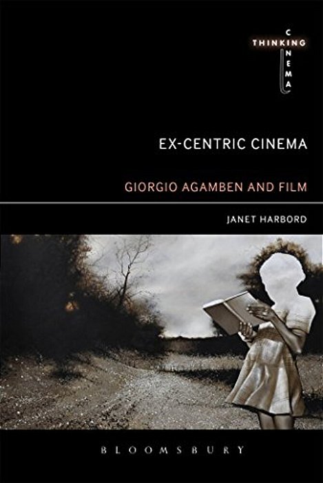 Ex-Centric Cinema: Giorgio Agamben And Film Archaeology-..