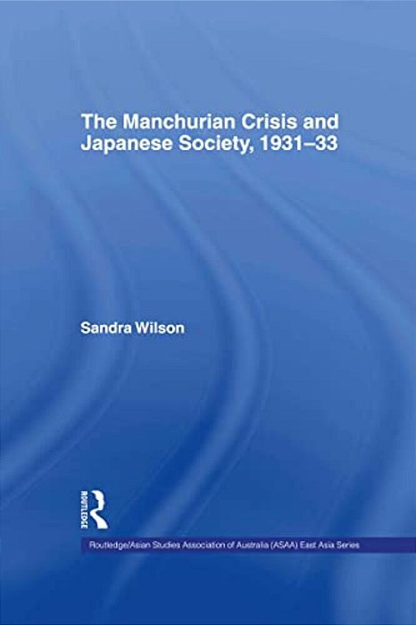 The Manchurian Crisis And Japanese Society, 1931-33-..