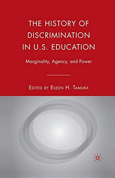 The History Of Discrimination In U. S. Education: Marginality, Agency, And Power-..