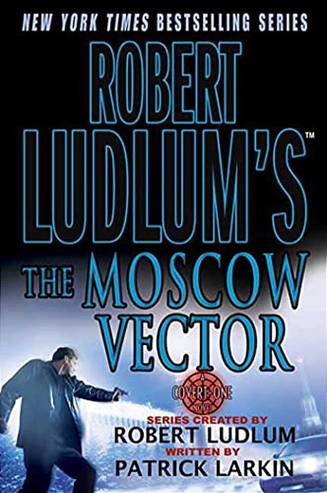 Robert Ludlum's The Moscow Vector: A Covert-One Novel-..