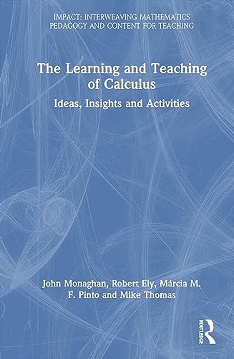The Learning And Teaching Of Calculus: Ideas, Insights And Activities-..