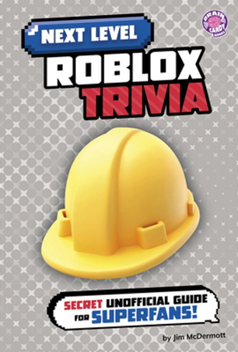 Next Level Roblox Trivia: Secret Unofficial Guide For Superfans!-..