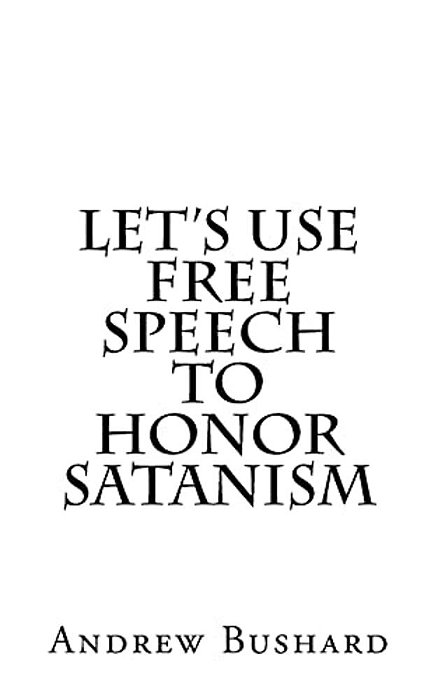 Let's Use Free Speech To Honor Satanism-..