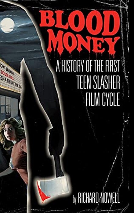 Blood Money: A History Of The First Teen Slasher Film Cycle-..