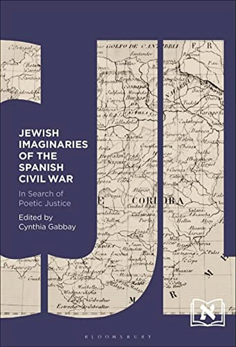 Jewish Imaginaries Of The Spanish Civil War: In Search Of Poetic Justice-..