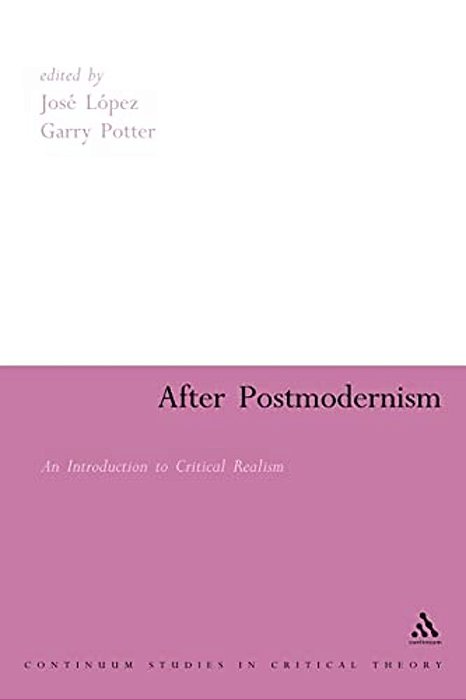 After Postmodernism: An Introduction To Critical Realism-..