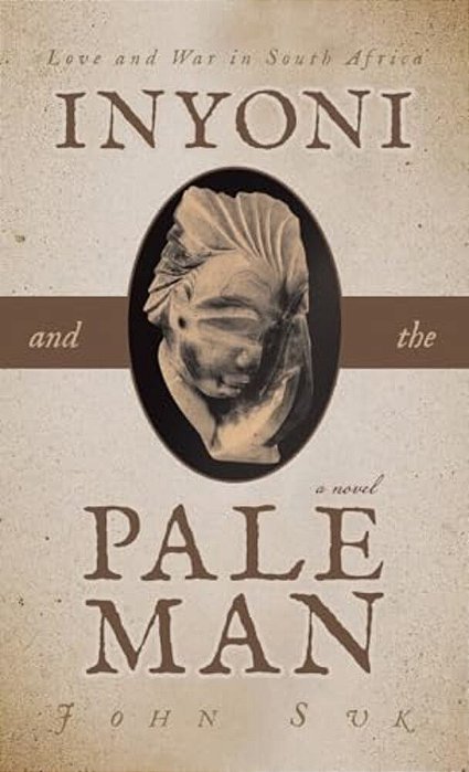 Inyoni And The Pale Man: Love And War In South Africa-..