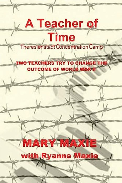 A Teacher Of Time: Theriesnstadt Concentration Camp-..