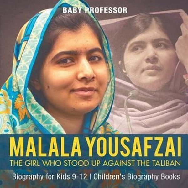 Malala Yousafzai: The Girl Who Stood Up Against The Taliban - Biography For Kids 9-12 Children's Biography Books-..