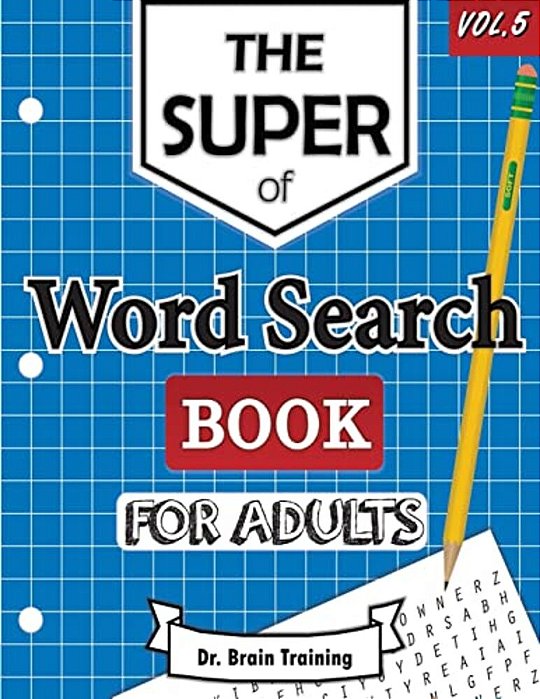 The Super Word Search Book For Adults: Brain Training With The Best Word Search Puzzles Books-..