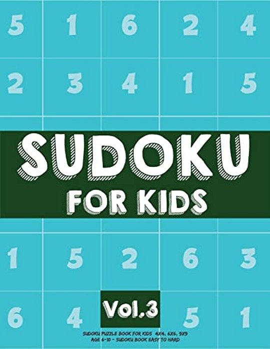 Sudoku For Kids: Sudoku Puzzle Book For Kids (4X4, 6X6, 9X9) Age 6-10 - Sudoku Book Easy To Hard Volume.3: Sudoku For Kids-..