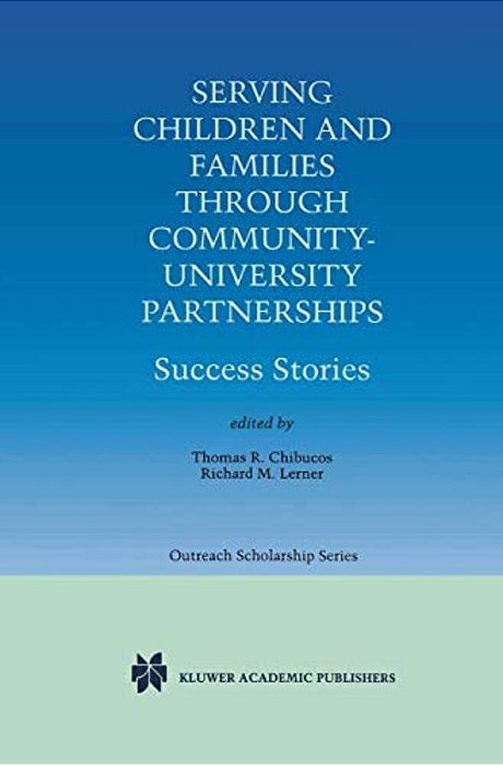 Serving Children And Families Through Community-University Partnerships: Success Stories-..