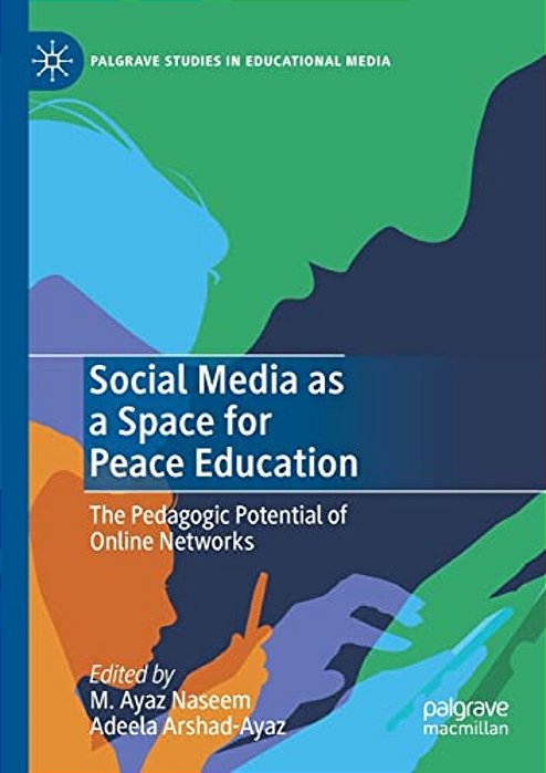 Social Media As A Space For Peace Education: The Pedagogic Potential Of Online Networks-..