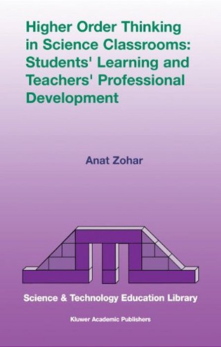 Higher Order Thinking In Science Classrooms: Students' Learning And Teachers' Professional Development-..