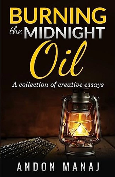 Burning The Midnight Oil: A Collection Of Essays And Articles-..