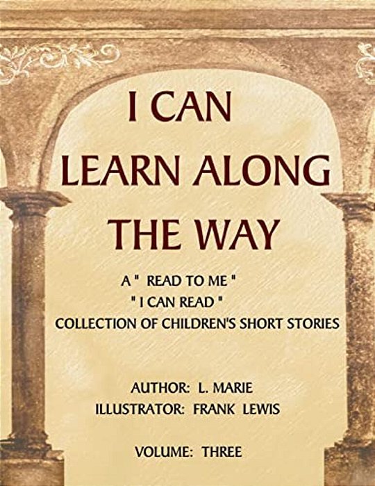 I Can Learn Along The Way Volume Three-..
