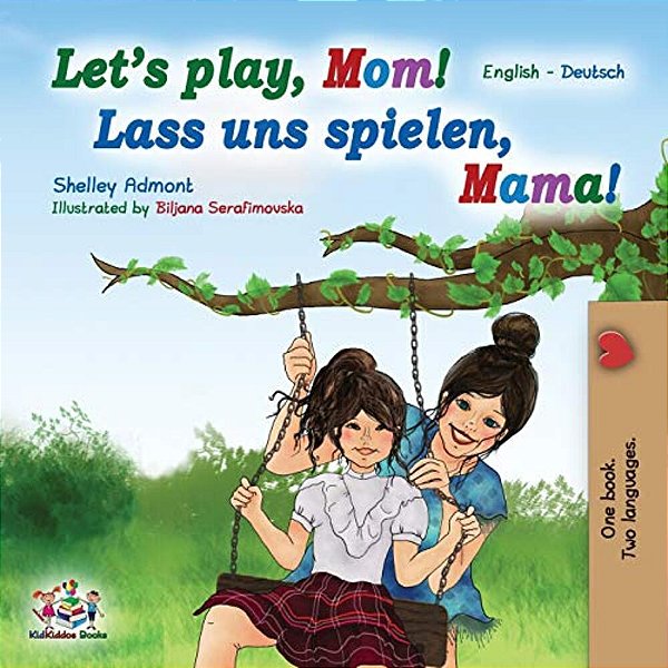 Let's Play, Mom! Lass Uns Spielen, Mama!: English German Bilingual Book-..