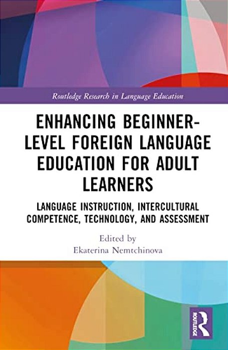 Enhancing Beginner-Level Foreign Language Education For Adult Learners: Language Instruction, Intercultural Competence, Technology, And Assessment-..
