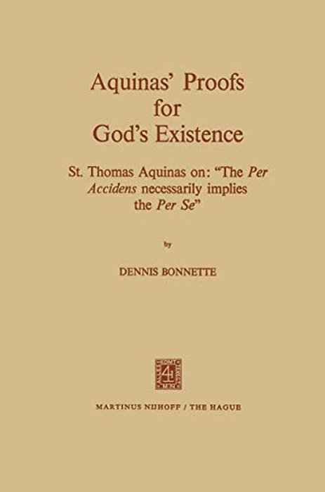 Aquinas' Proofs For God's Existence: St. Thomas Aquinas On: "The Per Accidens Necessarily Implies The Per Se"-..