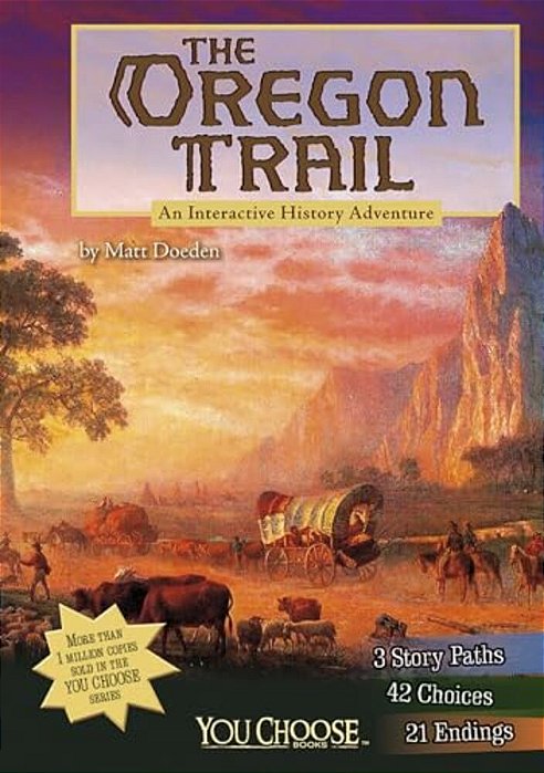 The Oregon Trail: An Interactive History Adventure-..