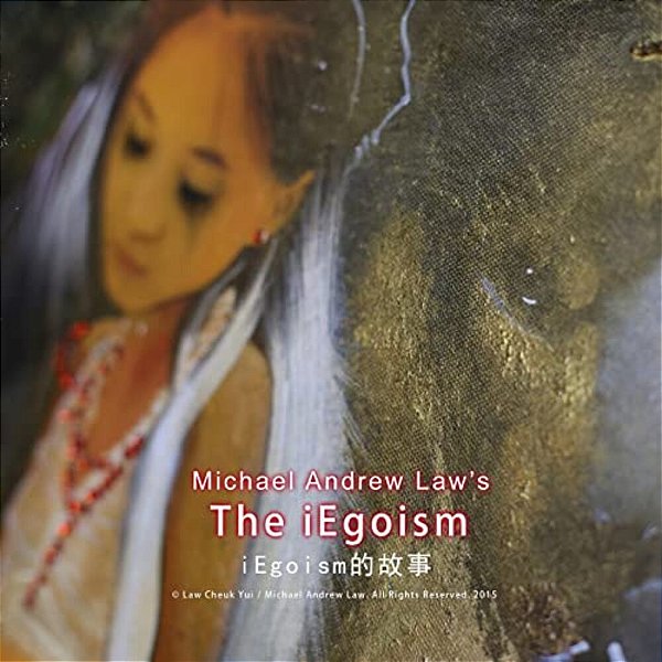 Michael Andrew Law's Iegoism: The Story Of Iegoism-..
