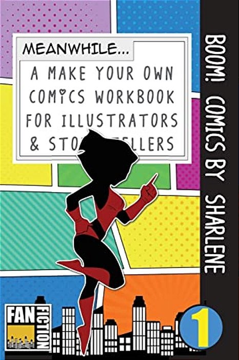 Boom! Comics By Sharlene: A What Happens Next Comic Book For Budding Illustrators And Story Tellers-..